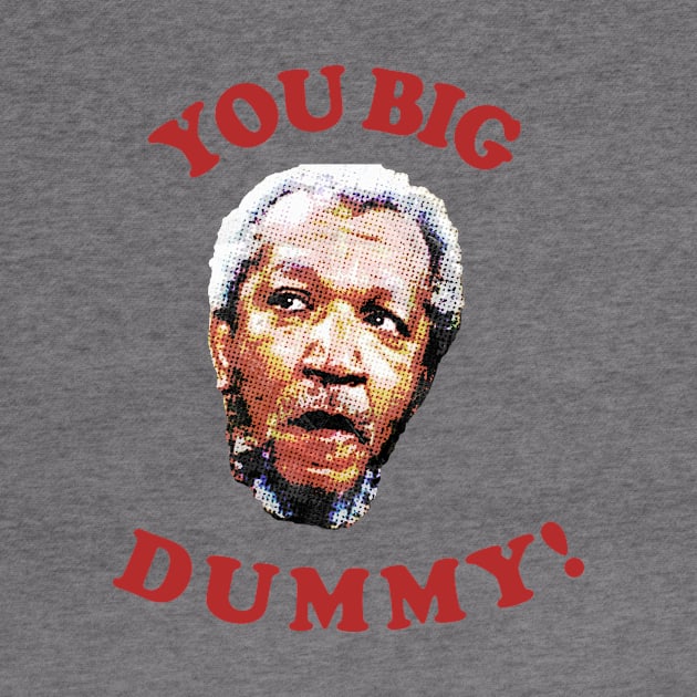 Retro You Big Dummy! Fred G. Sanford IV by Bakul Jenang